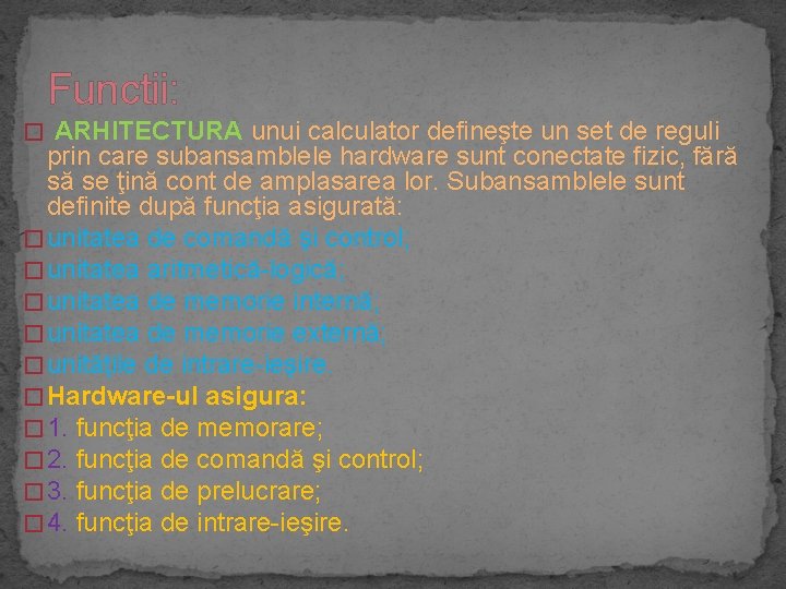 Functii: � ARHITECTURA unui calculator defineşte un set de reguli prin care subansamblele hardware