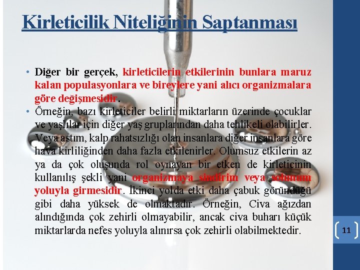 Kirleticilik Niteliğinin Saptanması • Diğer bir gerçek, kirleticilerin etkilerinin bunlara maruz kalan populasyonlara ve Kirleticilik Niteliğinin Saptanması • Diğer bir gerçek, kirleticilerin etkilerinin bunlara maruz kalan populasyonlara ve