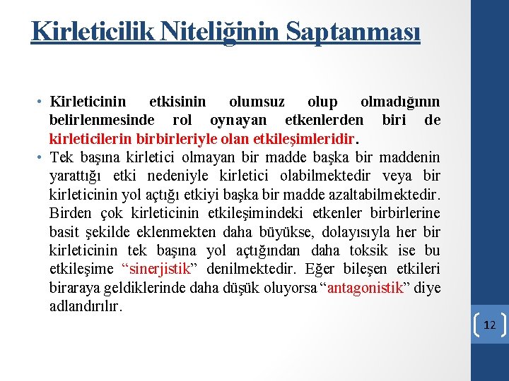 Kirleticilik Niteliğinin Saptanması • Kirleticinin etkisinin olumsuz olup olmadığının belirlenmesinde rol oynayan etkenlerden biri Kirleticilik Niteliğinin Saptanması • Kirleticinin etkisinin olumsuz olup olmadığının belirlenmesinde rol oynayan etkenlerden biri