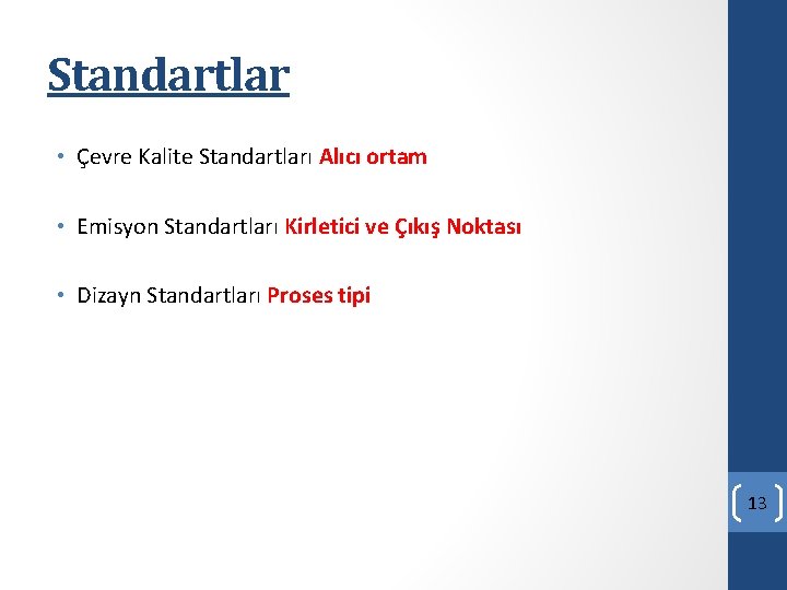 Standartlar • Çevre Kalite Standartları Alıcı ortam • Emisyon Standartları Kirletici ve Çıkış Noktası Standartlar • Çevre Kalite Standartları Alıcı ortam • Emisyon Standartları Kirletici ve Çıkış Noktası