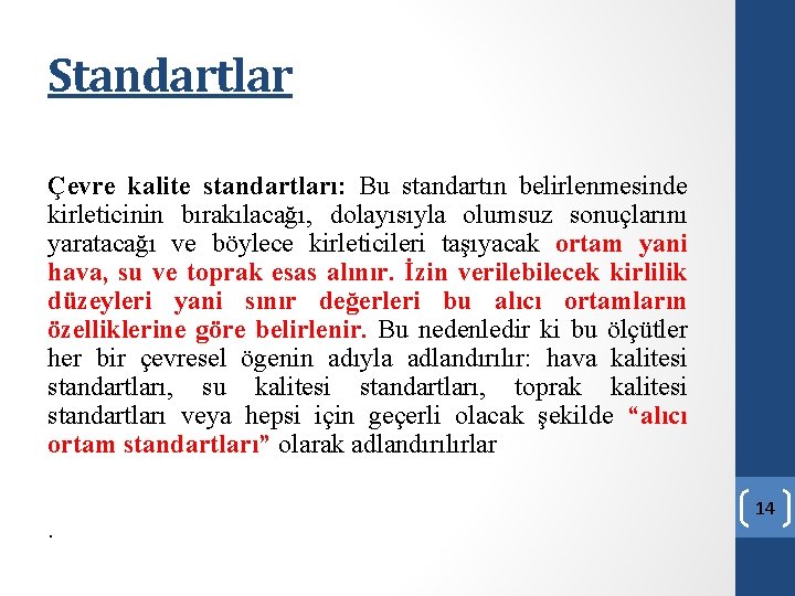 Standartlar Çevre kalite standartları: Bu standartın belirlenmesinde kirleticinin bırakılacağı, dolayısıyla olumsuz sonuçlarını yaratacağı ve Standartlar Çevre kalite standartları: Bu standartın belirlenmesinde kirleticinin bırakılacağı, dolayısıyla olumsuz sonuçlarını yaratacağı ve