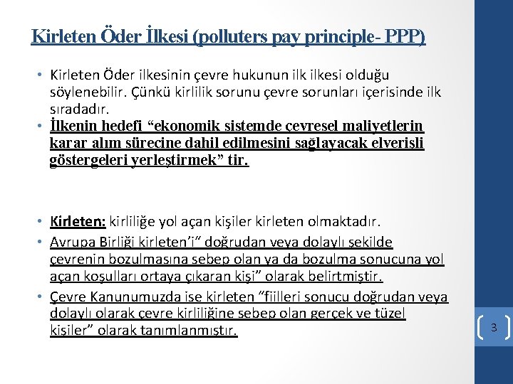 Kirleten Öder İlkesi (polluters pay principle- PPP) • Kirleten Öder ilkesinin çevre hukunun ilkesi Kirleten Öder İlkesi (polluters pay principle- PPP) • Kirleten Öder ilkesinin çevre hukunun ilkesi