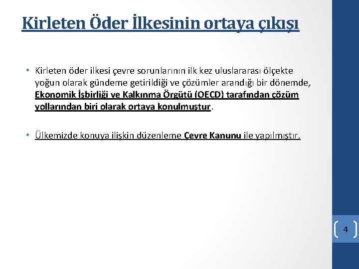 Kirleten Öder İlkesinin ortaya çıkışı • Kirleten öder ilkesi çevre sorunlarının ilk kez uluslararası Kirleten Öder İlkesinin ortaya çıkışı • Kirleten öder ilkesi çevre sorunlarının ilk kez uluslararası