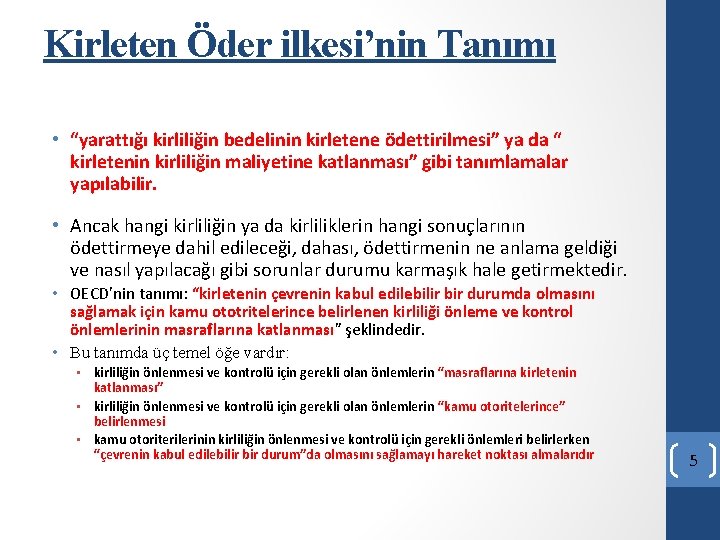 Kirleten Öder ilkesi’nin Tanımı • “yarattığı kirliliğin bedelinin kirletene ödettirilmesi” ya da “ kirletenin Kirleten Öder ilkesi’nin Tanımı • “yarattığı kirliliğin bedelinin kirletene ödettirilmesi” ya da “ kirletenin