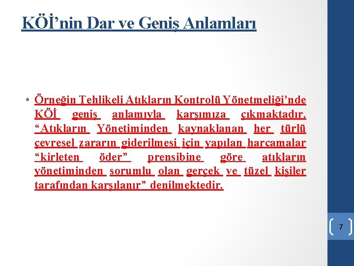 KÖİ’nin Dar ve Geniş Anlamları • Örneğin Tehlikeli Atıkların Kontrolü Yönetmeliği’nde KÖİ geniş anlamıyla KÖİ’nin Dar ve Geniş Anlamları • Örneğin Tehlikeli Atıkların Kontrolü Yönetmeliği’nde KÖİ geniş anlamıyla