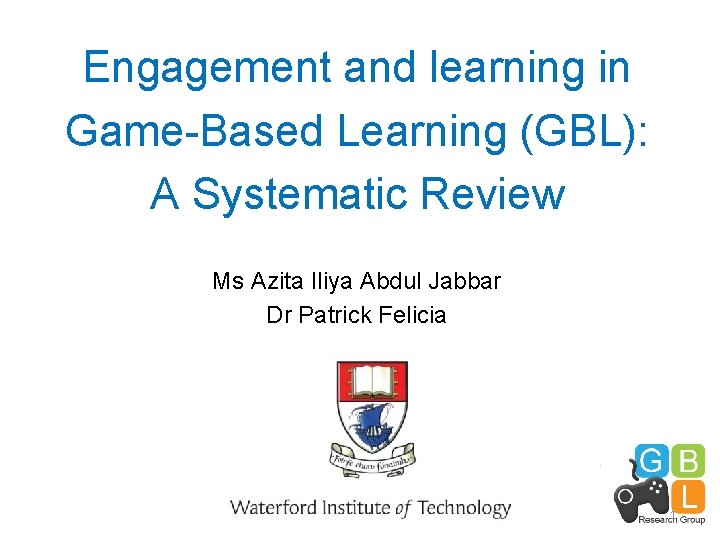 Engagement and learning in Game-Based Learning (GBL): A Systematic Review Ms Azita Iliya Abdul
