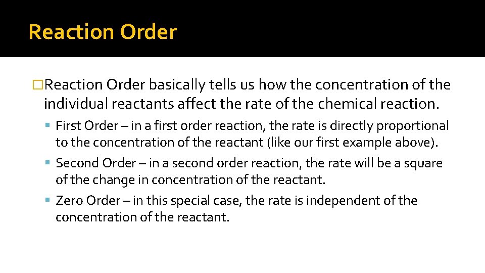 Reaction Order �Reaction Order basically tells us how the concentration of the individual reactants