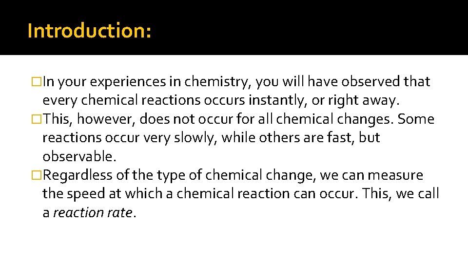 Introduction: �In your experiences in chemistry, you will have observed that every chemical reactions