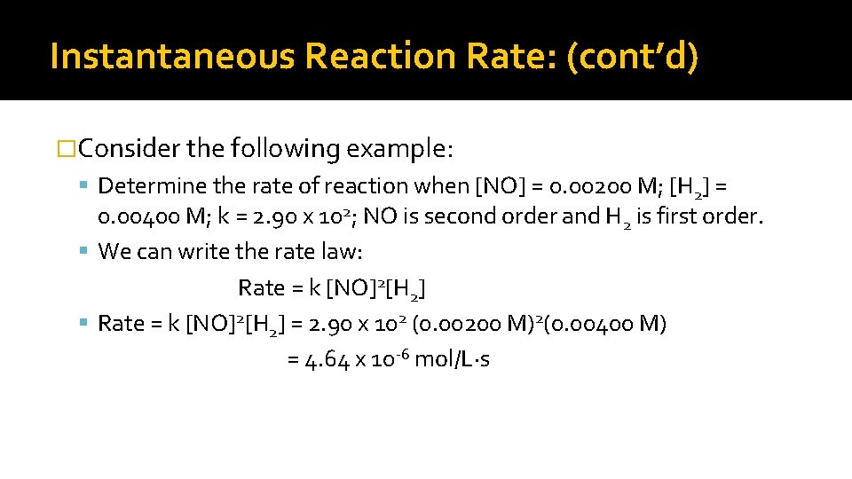 Instantaneous Reaction Rate: (cont’d) �Consider the following example: Determine the rate of reaction when