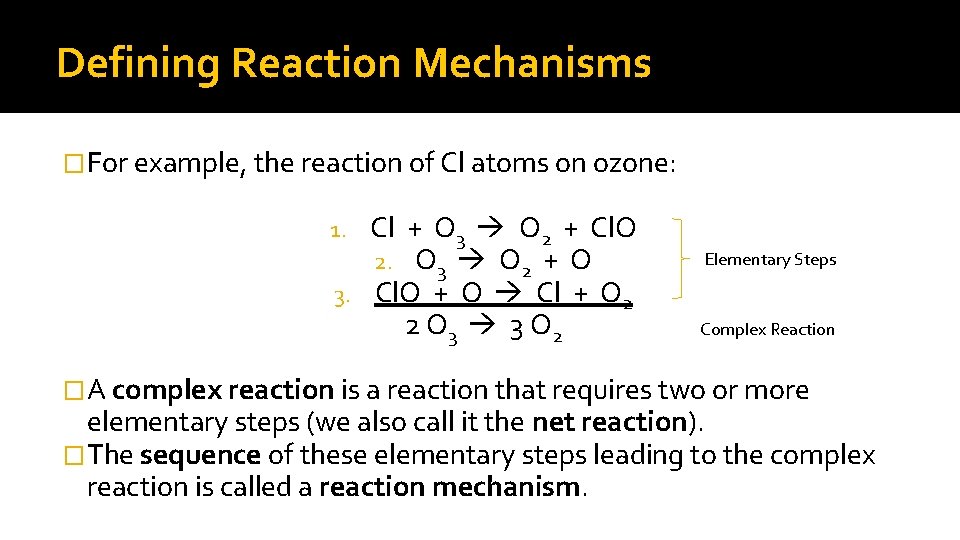 Defining Reaction Mechanisms �For example, the reaction of Cl atoms on ozone: Cl +