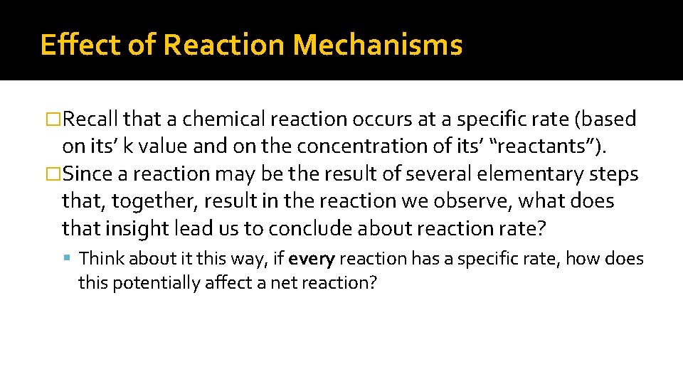Effect of Reaction Mechanisms �Recall that a chemical reaction occurs at a specific rate