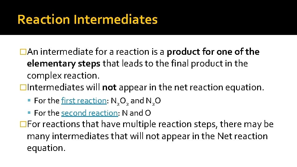 Reaction Intermediates �An intermediate for a reaction is a product for one of the