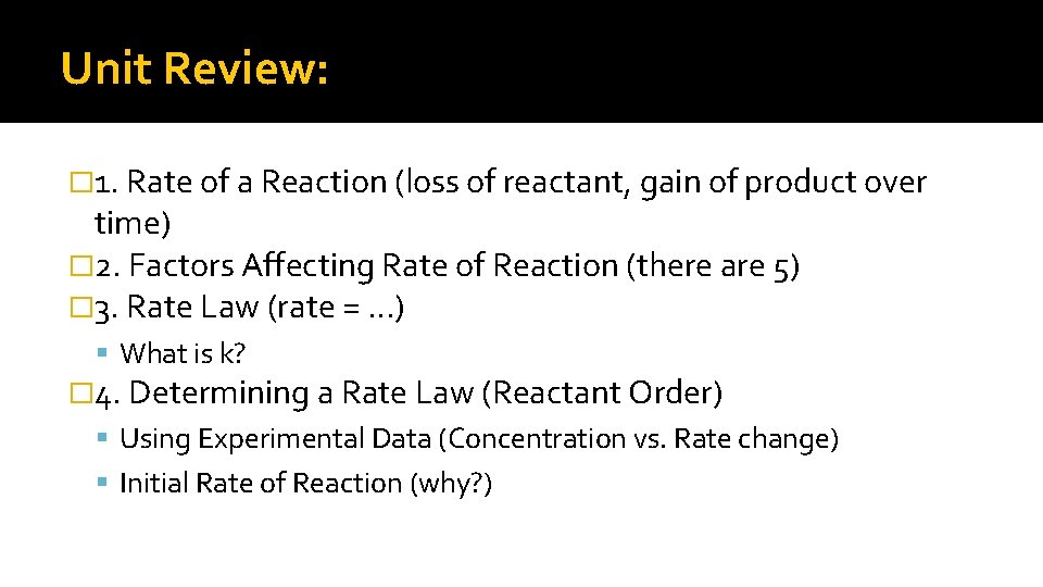 Unit Review: � 1. Rate of a Reaction (loss of reactant, gain of product