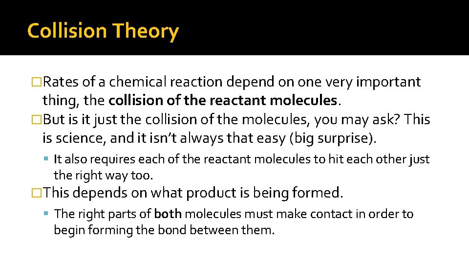 Collision Theory �Rates of a chemical reaction depend on one very important thing, the