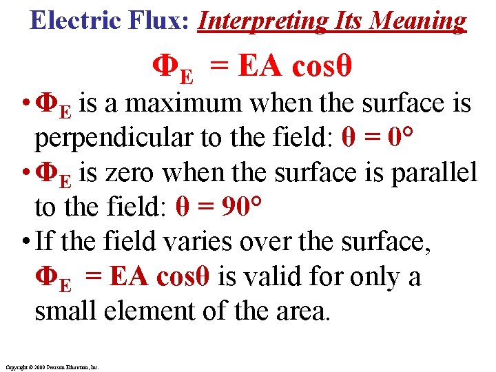 Electric Flux: Interpreting Its Meaning ΦE = EA cosθ • ΦE is a maximum