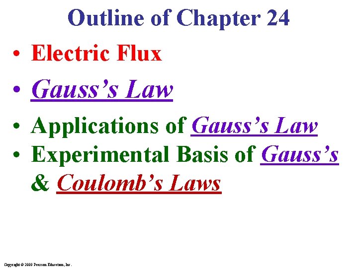 Outline of Chapter 24 • Electric Flux • Gauss’s Law • Applications of Gauss’s