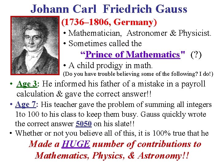Johann Carl Friedrich Gauss (1736– 1806, Germany) • Mathematician, Astronomer & Physicist. • Sometimes