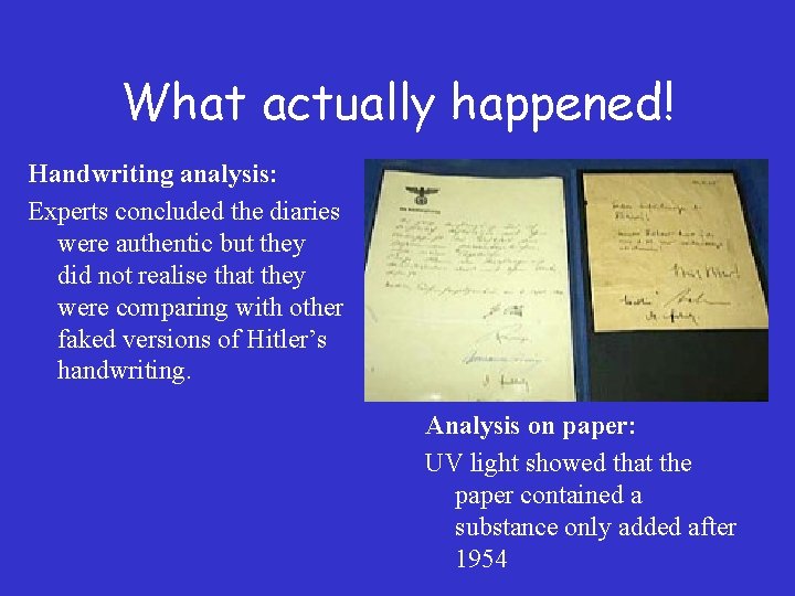 What actually happened! Handwriting analysis: Experts concluded the diaries were authentic but they did