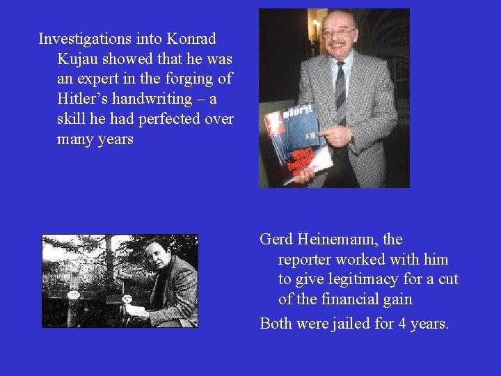 Investigations into Konrad Kujau showed that he was an expert in the forging of