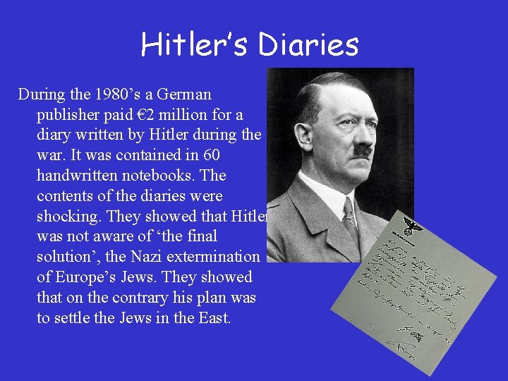 Hitler’s Diaries During the 1980’s a German publisher paid € 2 million for a