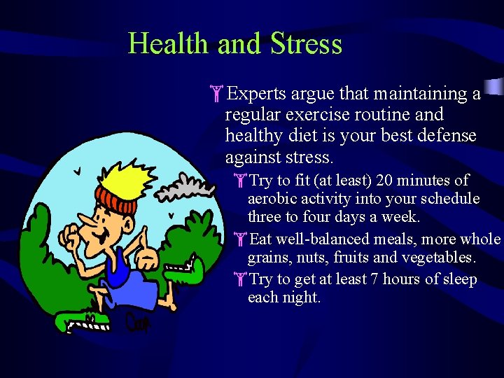 Health and Stress Experts argue that maintaining a regular exercise routine and healthy diet