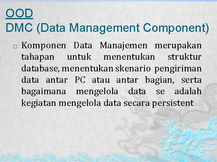 OOD DMC (Data Management Component) � Komponen Data Manajemen merupakan tahapan untuk menentukan struktur