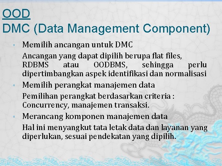 OOD DMC (Data Management Component) ³ ³ ³ Memilih ancangan untuk DMC Ancangan yang