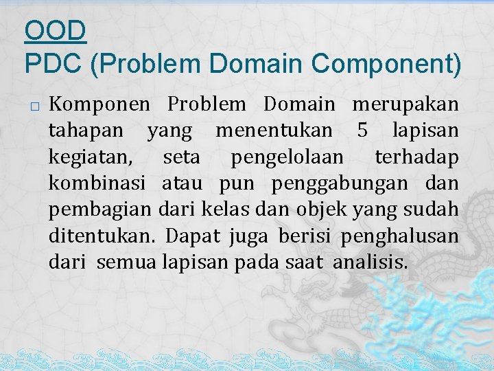 OOD PDC (Problem Domain Component) � Komponen Problem Domain merupakan tahapan yang menentukan 5