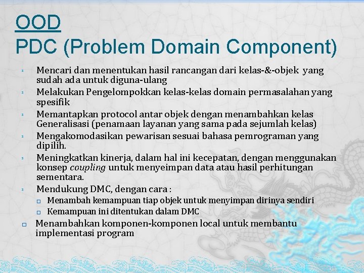 OOD PDC (Problem Domain Component) ³ ³ ³ Mencari dan menentukan hasil rancangan dari