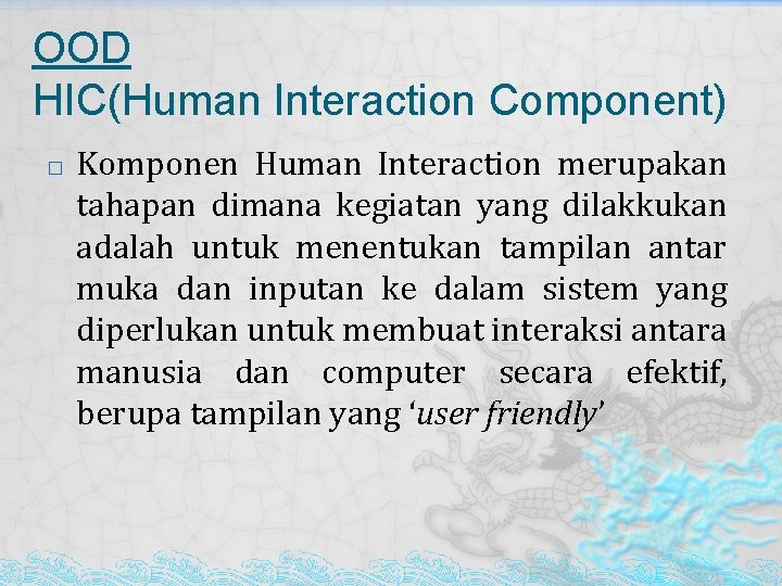 OOD HIC(Human Interaction Component) � Komponen Human Interaction merupakan tahapan dimana kegiatan yang dilakkukan