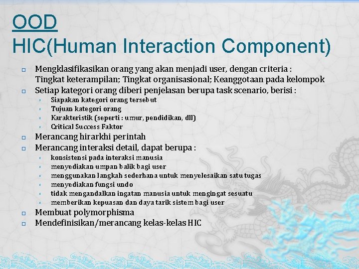 OOD HIC(Human Interaction Component) � � Mengklasifikasikan orang yang akan menjadi user, dengan criteria