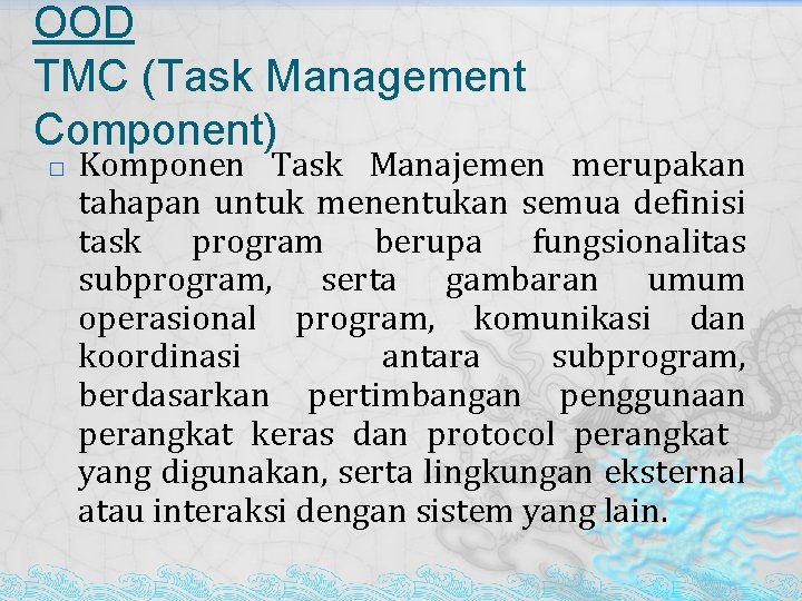 OOD TMC (Task Management Component) � Komponen Task Manajemen merupakan tahapan untuk menentukan semua
