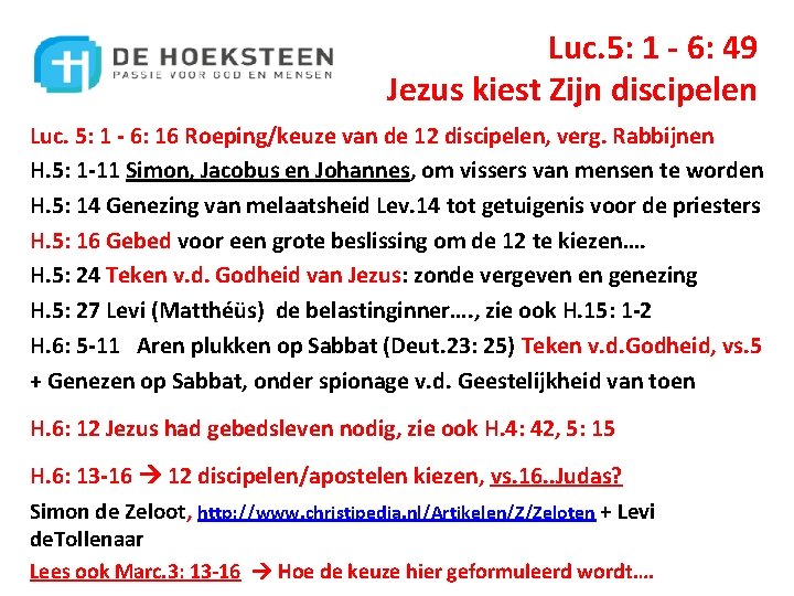 Luc. 5: 1 - 6: 49 Jezus kiest Zijn discipelen Luc. 5: 1 -