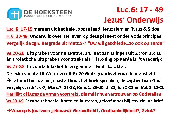 Luc. 6: 17 - 49 Jezus’ Onderwijs Luc. 6: 17 -19 mensen uit hele