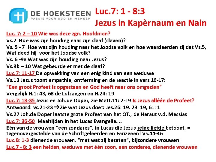 Luc. 7: 1 - 8: 3 Jezus in Kapèrnaum en Nain Luc. 7: 2