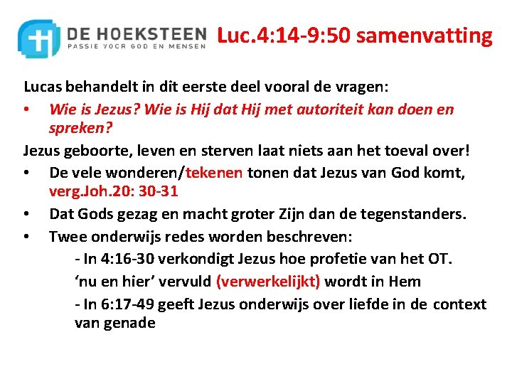 Luc. 4: 14 -9: 50 samenvatting Lucas behandelt in dit eerste deel vooral de