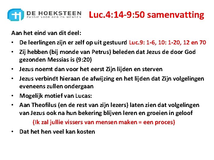 Luc. 4: 14 -9: 50 samenvatting Aan het eind van dit deel: • De