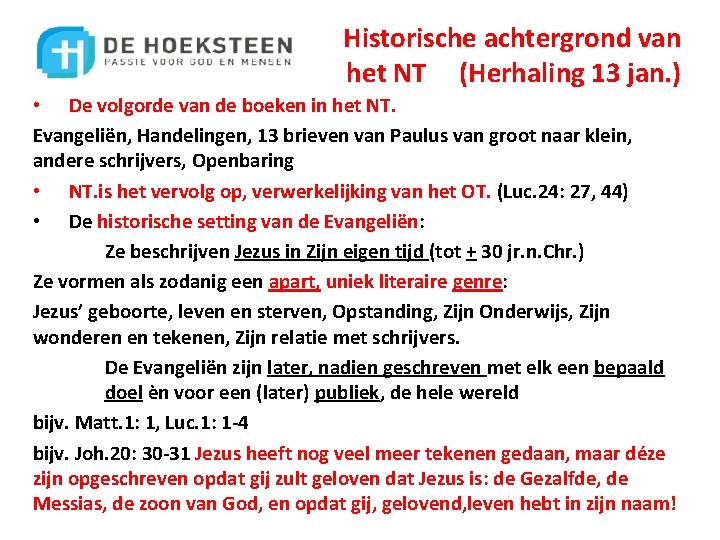 Historische achtergrond van het NT (Herhaling 13 jan. ) • De volgorde van de