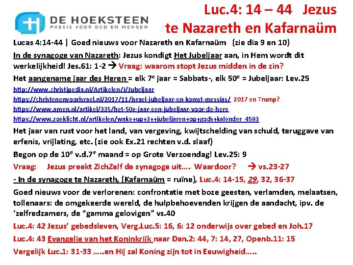 Luc. 4: 14 – 44 Jezus te Nazareth en Kafarnaüm Lucas 4: 14 -44