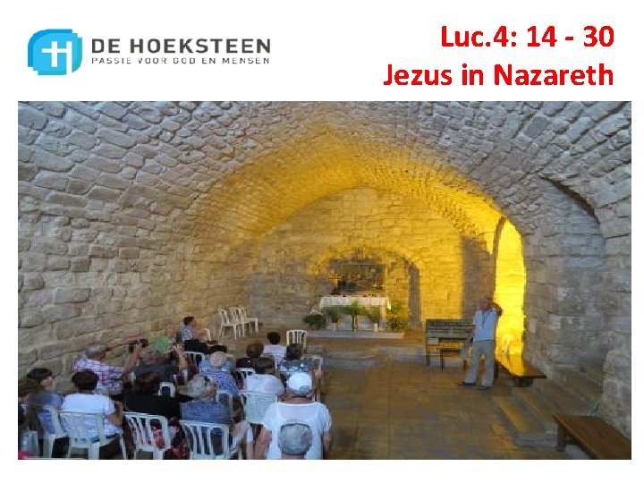 Luc. 4: 14 - 30 Jezus in Nazareth 