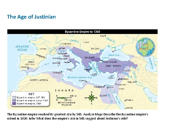The Age of Justinian The Byzantine empire reached its greatest size by 565. Analyze