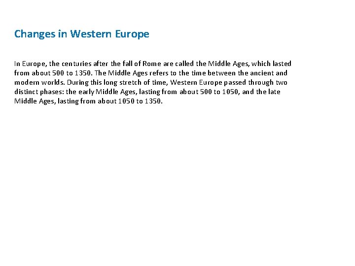 Changes in Western Europe In Europe, the centuries after the fall of Rome are