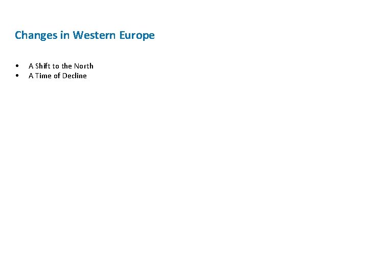 Changes in Western Europe • • A Shift to the North A Time of