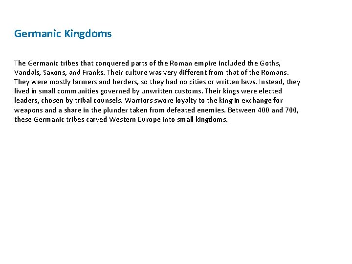 Germanic Kingdoms The Germanic tribes that conquered parts of the Roman empire included the