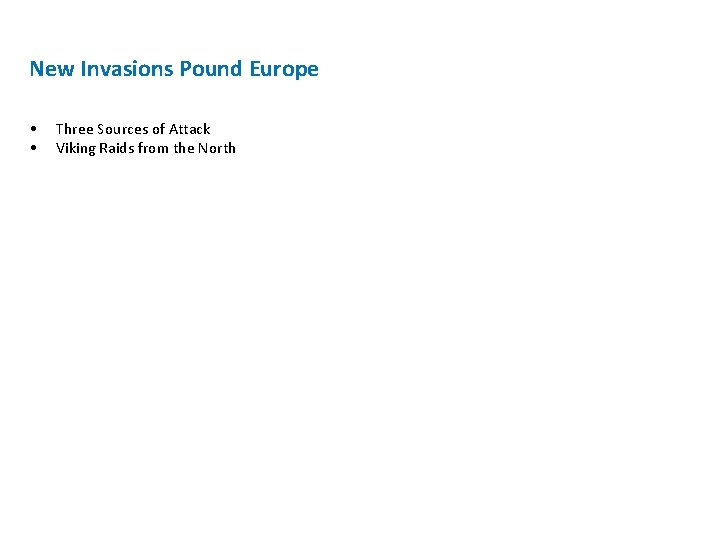 New Invasions Pound Europe • • Three Sources of Attack Viking Raids from the