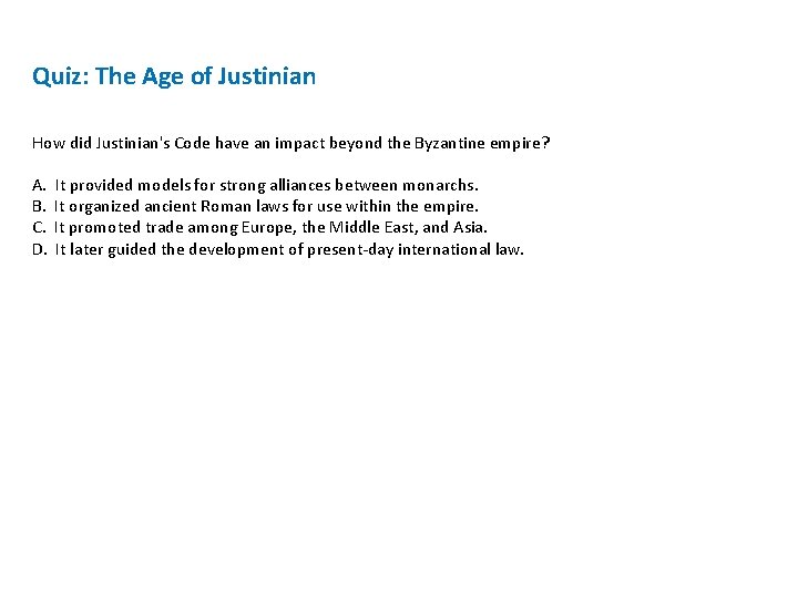 Quiz: The Age of Justinian How did Justinian's Code have an impact beyond the