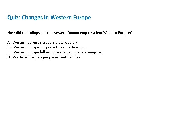 Quiz: Changes in Western Europe How did the collapse of the western Roman empire