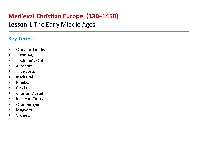 Medieval Christian Europe (330– 1450) Lesson 1 The Early Middle Ages Key Terms •
