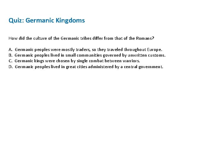 Quiz: Germanic Kingdoms How did the culture of the Germanic tribes differ from that