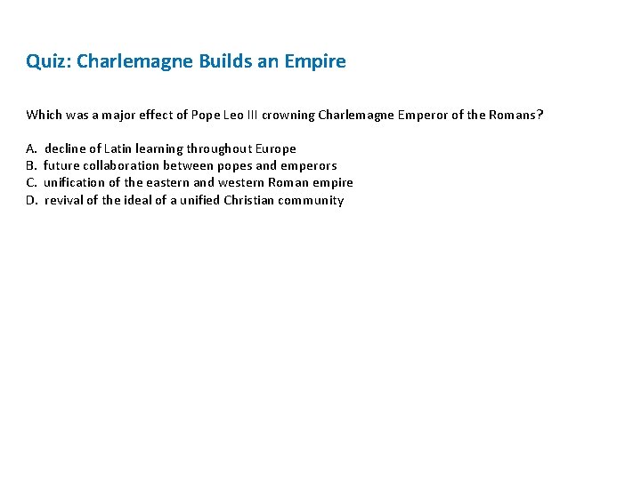 Quiz: Charlemagne Builds an Empire Which was a major effect of Pope Leo III
